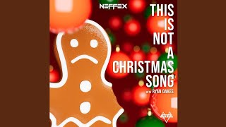 NEFFEX & Ryan Oakes - This Is Not A Christmas Song (Official Audio)