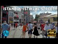 ⁴ᴷ⁶⁰  🇹🇷 Walking in Istiklal Street After  Midday.(ISTANBUL  WALK)