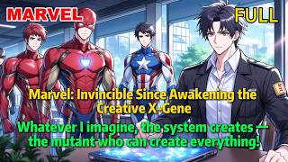 【FULL】Marvel: Invincible Since Awakening the Creative X-Gene#marvel #marvelfanfiction #fanfiction