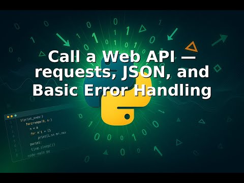 Ep 28   🚧🩹🐛 Call a Web API — requests, JSON, and Basic Error Handling
