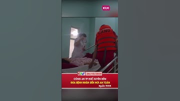 CÔNG AN TP HUẾ XUYÊN ĐÊM ĐƯA BỆNH NHÂN ĐẾN NƠI AN TOÀN