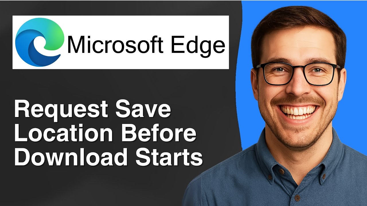 Set Microsoft Edge to request save location before download starts [2025 Easy Guide]