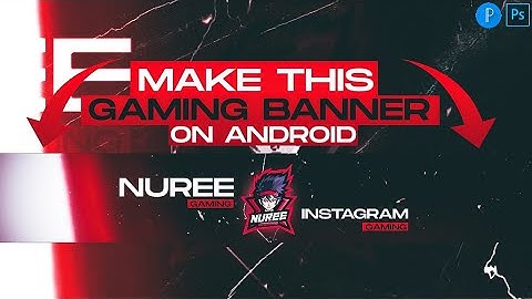 How To Make Gaming YouTube Banner On Android! Am droid