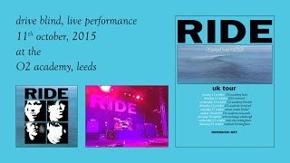 RIDE - Drive Blind (including the full wall of sound) 1080p HD. Live in Leeds 11th October, 2015