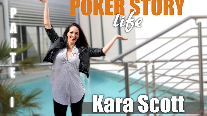 Poker Story Life - Kara Scott (Part I)