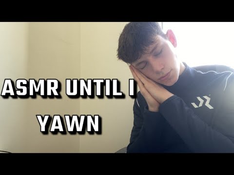 ASMR Until I YAWN