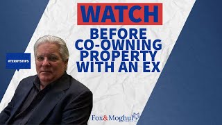 Terry s Tips: Do You Co-Own Property with an Ex??