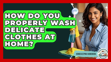 How Do You Properly Wash Delicate Clothes At Home? - Homekeeping Handbook