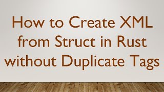 How to Create XML from Struct in Rust without Duplicate Tags