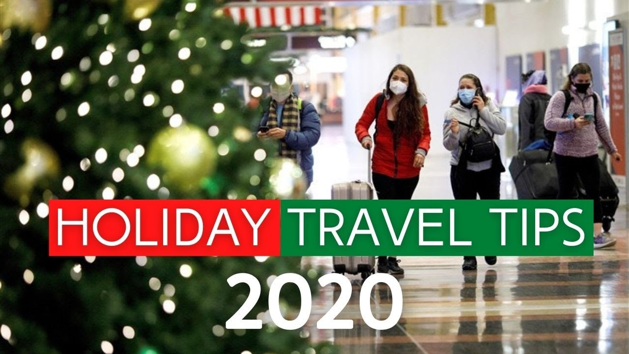 Holiday Travel Restrictions and Tips You Need to Know in 2020