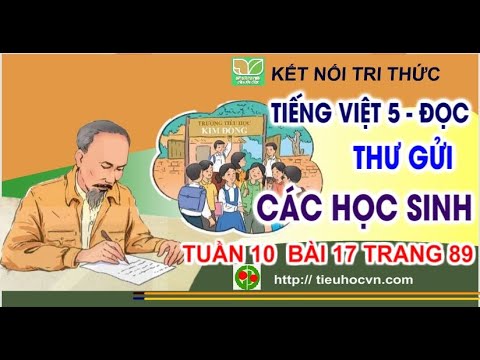 Thư gửi các học sinh | Tiếng Việt 5 Tuần 10 Bài 17 Sách Kết nối  Trang 89 - youtube