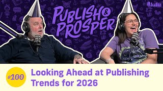 Looking Ahead at Publishing Trends for 2026 | Publish &amp; Prosper #100