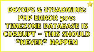 Celebrity DevOps & SysAdmins: PHP Error 500: Timezone database is corrupt - this should \*never\* happen Wealth