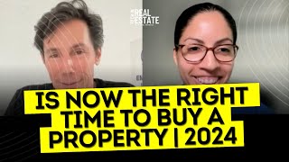Is Now the Right Time to Buy a Property | 2024