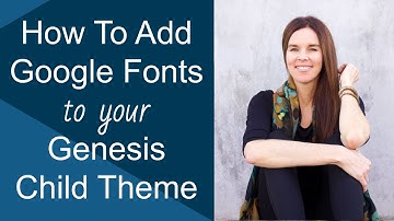 How To Add Google Fonts To Your Genesis Child Theme (WordPress)