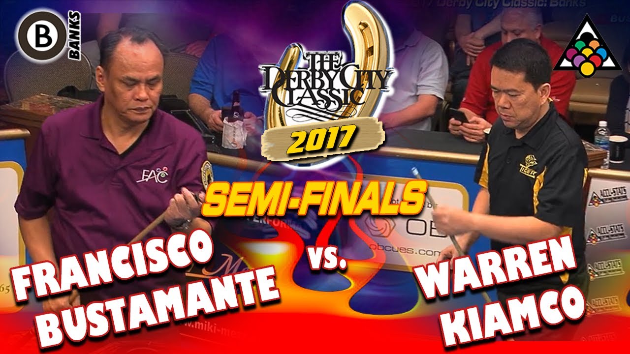 BANKS SEMI-FINAL: Francisco BUSTAMANTE vs Warren KIAMCO - 2017 DERBY CITY CLASSIC BANKS DIVISION