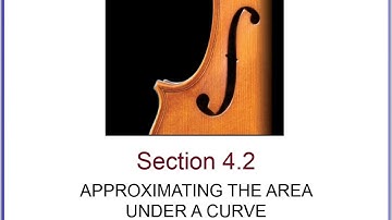 4.2 Approximating the Area Under a Curve