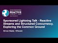 Sponsored Lightning Talk - Reactive Streams and Structured Concurrency, Exploring the... Simon Baslé