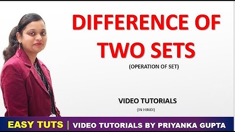 Difference of two sets in Set Theory | Set Difference | EASY TUTS BY PRIYANKA GUPTA |