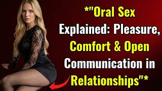 "Why Do People Enjoy Oral Sex? A Candid Guide to Intimacy"