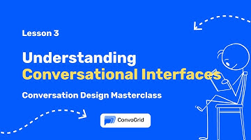 Understanding Conversational Interfaces | Lesson 3 | Conversation Design Masterclass