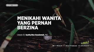 Tanya Jawab: Menikahi Wanita Yang Pernah Berzina - Ustadz Dr. Syafiq Riza Basalamah, MA.