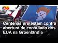 Protestos na Groelândia: população é contra abertura de consulado dos EUA e planos de Trump no país