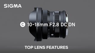 SIGMA 10-18mm F2.8 DC DN | Contemporary Lens - Top Features