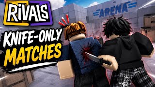 Knife only matches in rivals