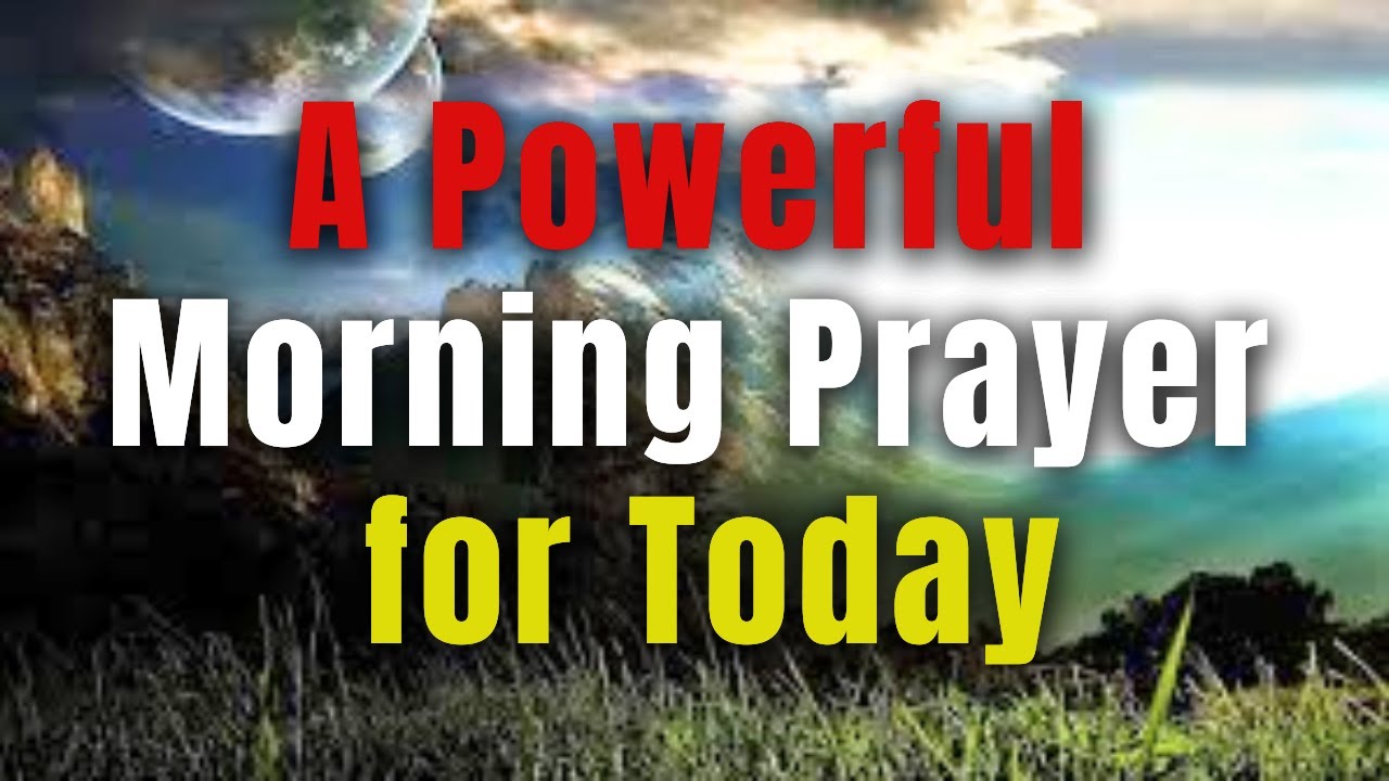 A Blessed Morning Prayer To Start Your Day With God! - YouTube