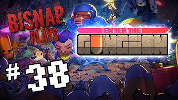 Bisnap Plays Enter the Gungeon - Episode 38
