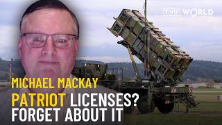 U.S. won’t grant anyone Patriot-manufacturing licenses for very long | Michael MacKay
