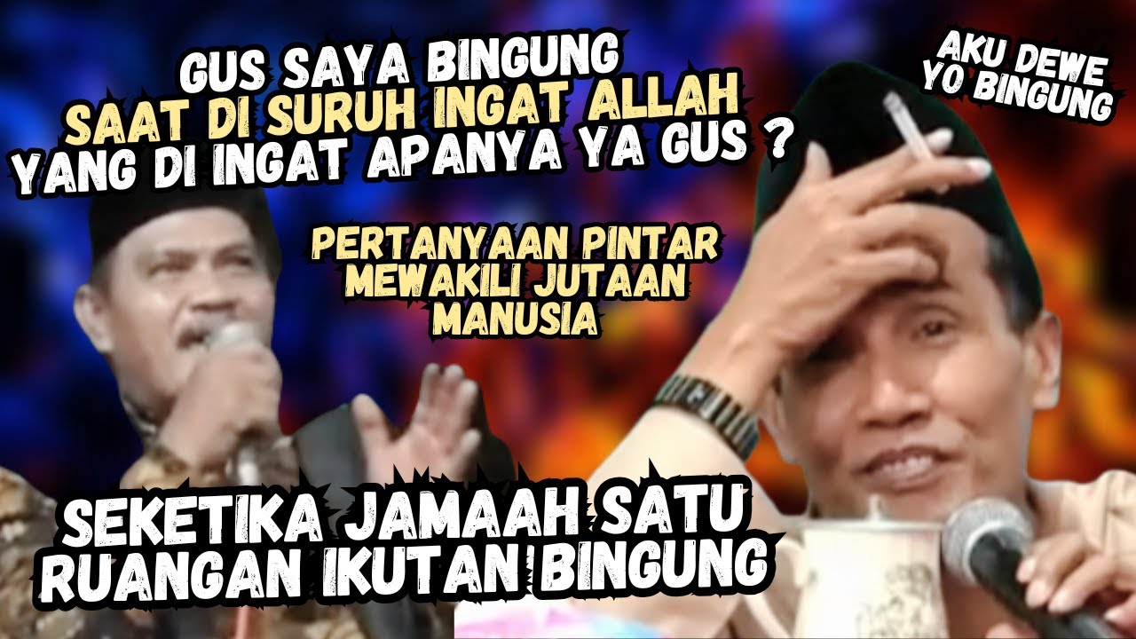 JAMAAH BINGUNG SAAT INGAT ALLAH TAPI YANG DI INGAT APANYA GUS MUKHLASON ROSYID TERBARU