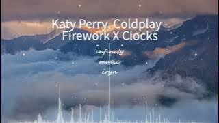 Katy Perry, Coldplay - Firework X Clocks / Music Mix / #infinitymusiciryn ♪