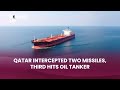 Apr 1, The Round Up: QATAR INTERCEPTED TWO MISSILES, THIRD HITS OIL TANKER