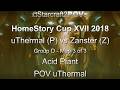 SC2 LotV - HomeStory Cup XVII 2018 - uThermal vs Zanster - Group D - Map 3 - Acid Plant - uThermal