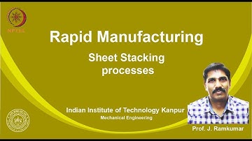 noc19-me24 Lec 25-Lectures 25, Sheet Stacking processes, Dr. Janakarajan Ramkumar
