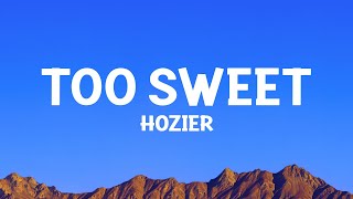 @hozier - Too Sweet (Lyrics)