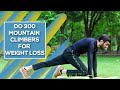 Do Daily 300 Mountain Climber for Weight Loss
