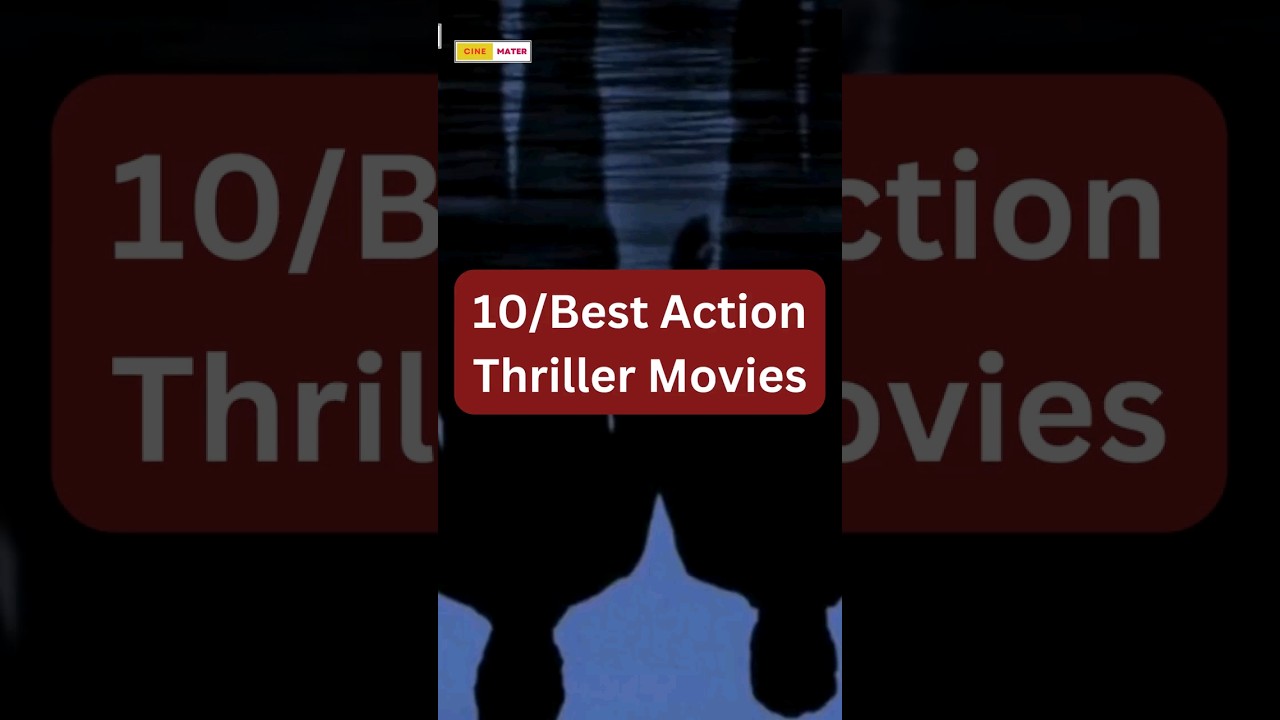 Top 10 Action Thriller Movies.