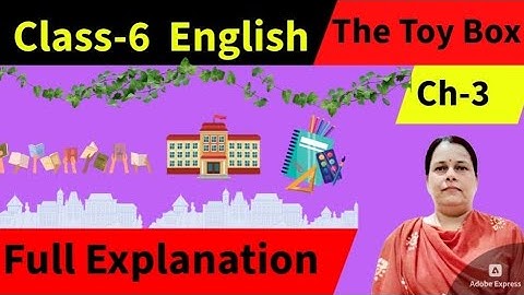 Class-6 Ln-3 The Toy Box ( Explanation of the chapter)# YouTubevideo#India@ Priyanka