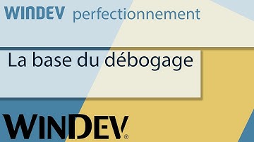 WINDEV - la base pour bien déboguer un programme