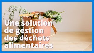 Une solution innovante pour revaloriser les déchets alimentaires