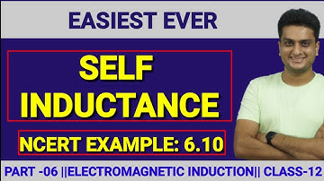 SELF INDUCTANCE || NCERT EXAMPLE: 6.10 || ELECTROMAGNETIC INDUCTION || CLASS 12