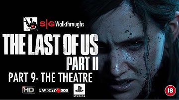 The Last Of Us II Walkthrough [PS4 Pro] [HD]- Part 9: The Theatre