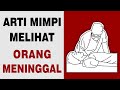 Arti Mimpi Melihat Orang Meninggal