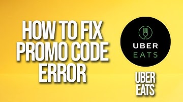 How To Fix Uber Eats Promo Code Error