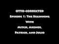 Ottocorrected episode 1 the beginning