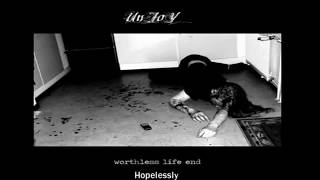 Unjoy Worthless Life End FULL ALBUM WITH LYRICS