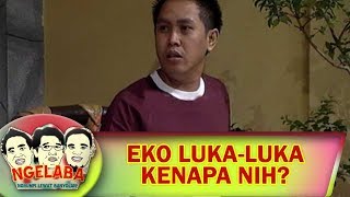 Kasihan, Eko Luka Luka Kenapa Nih?  - Ngelaba